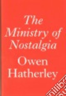 The Ministry of Nostalgia libro in lingua di Hatherley Owen