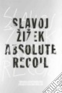 Absolute Recoil libro in lingua di Zizek Slavoj