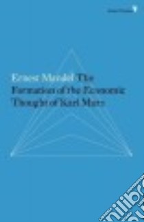 The Formation of the Economic Thought of Karl Marx libro in lingua di Mandel Ernest, Pearce Brian (TRN)