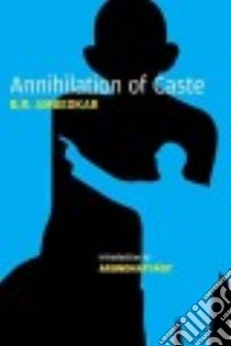 Annihilation of Caste libro in lingua di Ambedkar B. R., Roy Arundhati (INT), Anand S. (EDT)