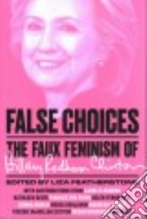 False Choices libro in lingua di Featherstone Liza (EDT)