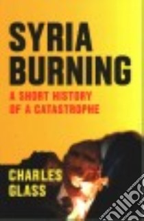 Syria Burning libro in lingua di Glass Charles, Cockburn Patrick (FRW)