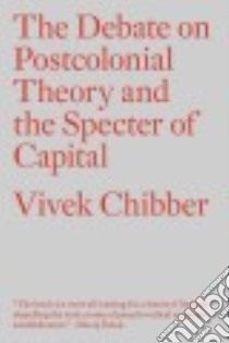 The Debate on Postcolonial Theory and the Specter of Capital libro in lingua di Warren Rosie (EDT), Chatterjee Partha (CON), Cumings Bruce (CON), Eriksen Stein Sundstol (CON), Hung Ho-Fung (CON)