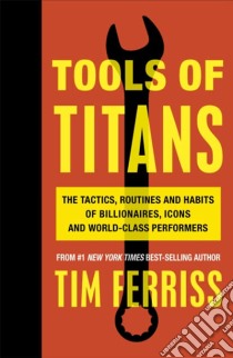 Tools of Titans libro in lingua di Timothy Ferriss