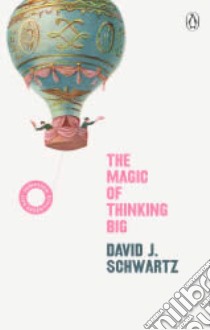 Magic of Thinking Big libro in lingua di David J Schwartz