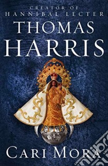 Harris, Thomas - Cari Mora libro in lingua di HARRIS, THOMAS