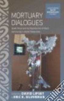 Mortuary Dialogues libro in lingua di Lipset David (EDT), Silverman Eric K. (EDT)