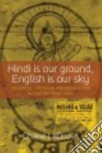 Hindi Is Our Ground, English Is Our Sky libro in lingua di Ladousa Chaise