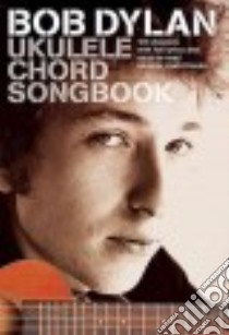 Ukulele Chord Songbook libro in lingua di Dylan Bob