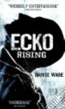 Ecko Rising libro in lingua di Ware Danie