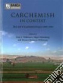 Carchemish in Context libro in lingua di Wilkinson Tony J., Peltenburg Edgar, Barbanes Wilkinson Eleanor