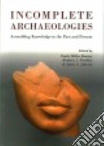 Incomplete Archaeologies libro in lingua di Bonney Emily Miller (EDT), Franklin Kathryn J. (EDT), Johnson James A. (EDT)