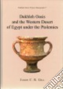 Dakhleh Oasis and the Western Desert of Egypt Under the Ptolemies libro in lingua di Gill James C. R.