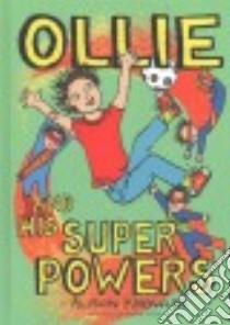 Ollie and His Superpowers libro in lingua di Knowles Alison, Wiltshire Sophie (ILT)