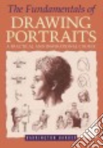 The Fundamentals of Drawing Portraits libro in lingua di Barber Barrington