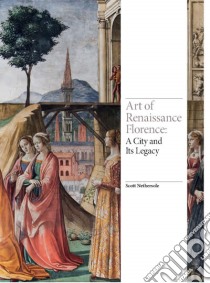 Art of Renaissance Florence libro in lingua di Scott Nethersole
