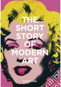 Short Story of Modern Art libro in lingua di Susie Hodge