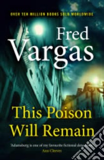This Poison Will Remain libro in lingua di Fred Vargas