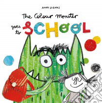 Colour Monster Goes to School libro in lingua di Anna Llenas
