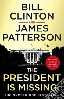 Clinton, President Bill - The President Is Missing [Edizione: Regno Unito] libro in lingua di CLINTON AND PATTERSON
