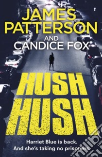 Patterson James & Fox - Hush Hush libro in lingua di PATTERSON AND FOX