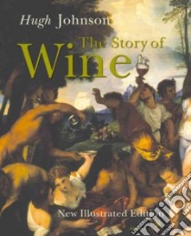 The Story Of Wine libro in lingua di Johnson Hugh