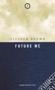 Future Me libro in lingua di Brown Stephen