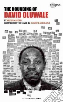 The Hounding of David Oluwale libro in lingua di Aspden Kester, Agboluaje Oladipo (ADP)