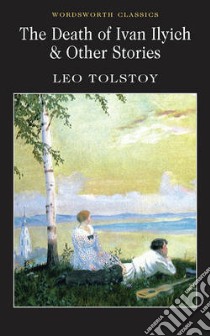 Death of Ivan Ilyich and Other Stories libro in lingua di Leo Tolstoy