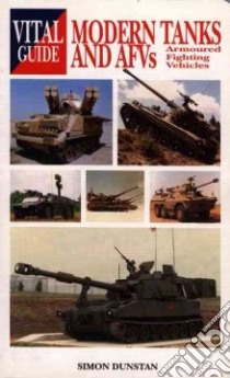 Modern Tanks and Afvs -vital G libro in lingua di Dunstan Simon