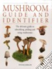 The Mushroom Guide and Identifier libro in lingua di Jordan Peter