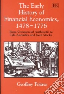 The Early History of Financial Economics, 1478-1776 libro in lingua di Poitras Geoffrey