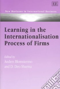 Learning in the Internationalisation Process of Firms libro in lingua di Blomstermo Anders (EDT), Sharma D. Deo (EDT)