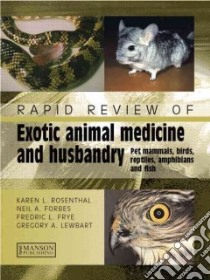Rapid Review Of Exotic Animal Medicine and Husbandry libro in lingua di Rosenthal Karen L., Forbes Neil A., Frye Fredric L., Lewbart Gregory A.