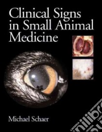 Clinical Signs in Small Animal Medicine libro in lingua di Schaer Michael