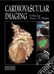 Cardiovascular Imaging libro in lingua di Liu Yi-hwa, Wackers Frans J.