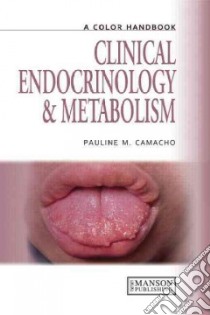 A Color Handbook of Clinical Endocrinology and Metabolism libro in lingua di Camacho Pauline M. M.D. (EDT)