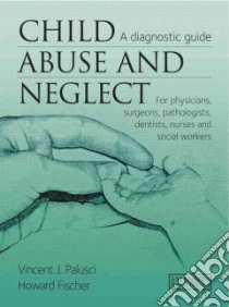 Child Abuse and Neglect libro in lingua di Palusci Vincent J., Fischer Howard