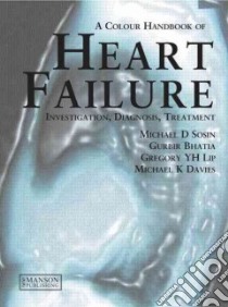A Colour Handbook Of Heart Failure libro in lingua di Sosin Michael D., Bhatia Gurbir, Lip Gregory YH, Davies Michael K.