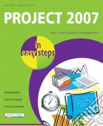Project 2007 in Easy Steps libro in lingua di Carroll John