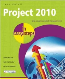 Project 2010 in Easy Steps libro in lingua di Carroll John