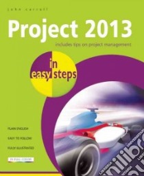 Project 2013 in Easy Steps libro in lingua di Carroll John