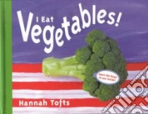 I Eat Vegetables libro in lingua di Tofts Hannah, Horrox Rupert (ILT)