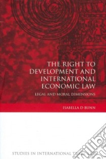 Right to Development And International Economic Law libro in lingua di Bunn Isabella