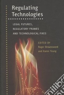 Regulating Technologies libro in lingua di Brownsword Roger (EDT), Yeung Karen (EDT)