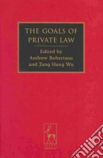The Goals of Private Law libro in lingua di Robertson Andrew (EDT), Wu Tang Hang (EDT)