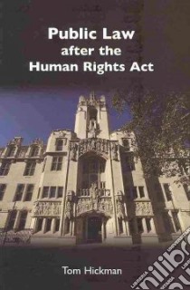 Public Law After the Human Rights Act libro in lingua di Hickman Tom