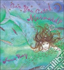 Can You Catch a Mermaid? libro in lingua di Ray Jane