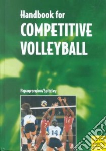 Handbook for Competitive Volleyball libro in lingua di Papageorgiou Athanasios, Spitzley Willy