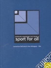 Worldwide Experiences and Trends in Sport for All libro in lingua di Dacosta Lamartine P., Miragaya Ana